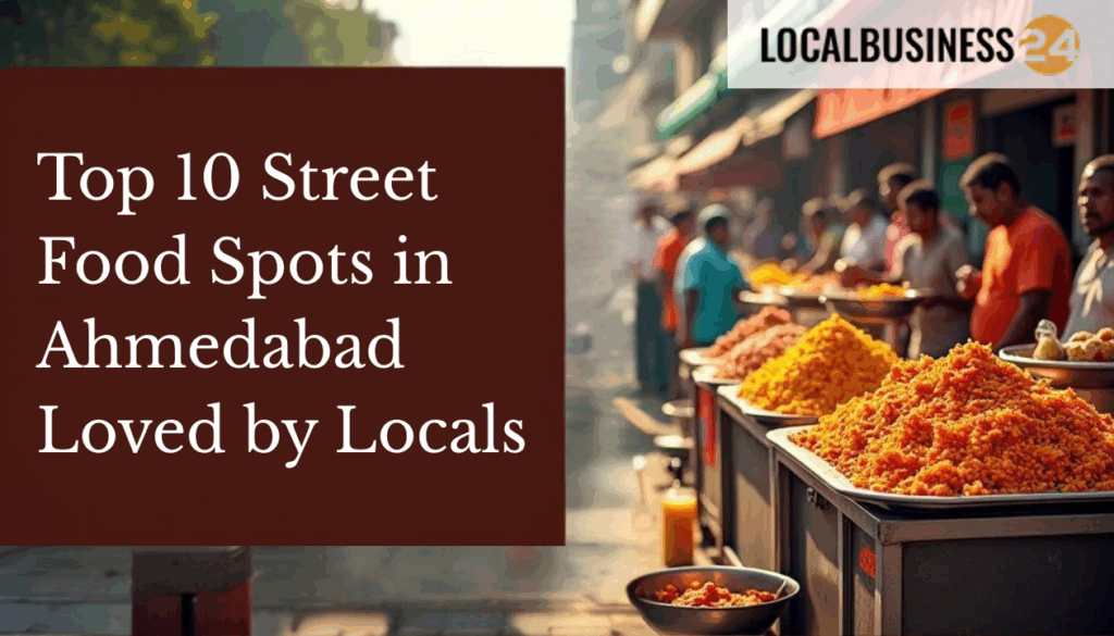 Top 10 Street Food Spots in Ahmedabad